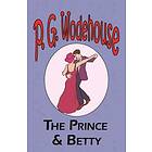 P G Wodehouse: The Prince and Betty From the Manor Wodehouse , a selection from 