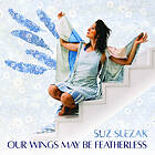 Suz Slezak Our Wings May Be Fearless CD