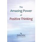 Weeks Parker: The Amazing Power of Positive Thinking