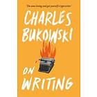 Charles Bukowski, Abel Debritto: On Writing