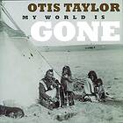 Otis Taylor My World Is Gone CD