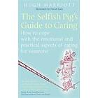 Hugh Marriott: The Selfish Pig's Guide To Caring
