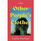 Calla Henkel: Other People's Clothes