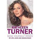 Kathleen Turner: Send Yourself Roses