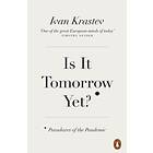 Ivan Krastev: Is It Tomorrow Yet?