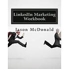Jason McDonald Ph D: LinkedIn Marketing Workbook: How to Use for Business