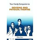 Pilar Orti: Your Handy Companion to Devising and Physical Theatre. 2nd Edition.