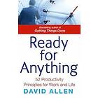 David Allen: Ready For Anything: 52 Productivity Principles for Work and Life