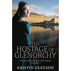 Kristin Gleeson: The Hostage of Glenorchy