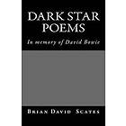 Brian David Scates: Dark Star Poems: In Memory of David Bowie