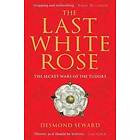 Mr Desmond Seward: The Last White Rose