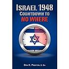 Don K Preston D DIV: Israel 1948: Countdown To No Where