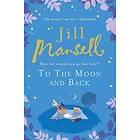 Jill Mansell: To The Moon And Back