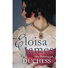 Eloisa James: My American Duchess