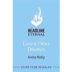 Anita Kelly: Love &; Other Disasters