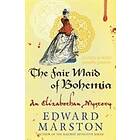 Edward Marston: The Fair Maid of Bohemia