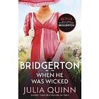 Julia Quinn: Bridgerton: When He Was Wicked (Bridgertons Book 6)