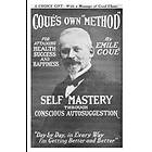 Emile Cou, Emile Coue: Self Mastery Through Conscious Autosuggestion