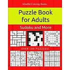 Mindful Coloring Books: Puzzle Book for Adults: Killer Sudoku, Kakuro, Numbricks and Other Math Puzzles Adults