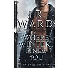 J R Ward: Where Winter Finds You: A Caldwell Christmas