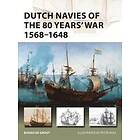 Bouko de Groot: Dutch Navies of the 80 Years' War 1568-1648