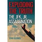 John Koerner: Exploding the Truth: The JFK, Jr. Assassination