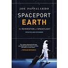 Joe Pappalardo: Spaceport Earth: The Reinvention of Spaceflight