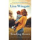 Lisa Wingate: Tending Roses