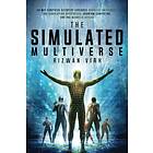 Rizwan Virk: The Simulated Multiverse