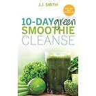 J J Smith: 10-Day Green Smoothie Cleanse