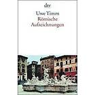 Uwe Timm: Romische Aufzeichnungen