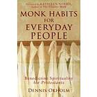 Dennis L Okholm, Kathleen Norris: Monk Habits for Everyday People Benedictine Spirituality Protestants