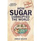 Professor James Walvin: How Sugar Corrupted the World