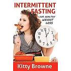 Kitty Browne: Intermittent Fasting for Healthy Weight Loss