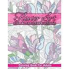 Lilt Kids Coloring Books: Flower Art Floral Patterns & Designs Coloring Book For Adults