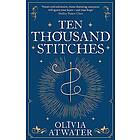 Olivia Atwater: Ten Thousand Stitches