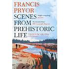 Francis Pryor: Scenes from Prehistoric Life