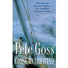 Pete Goss: Close to the Wind