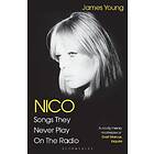 James Young: Nico, Songs They Never Play on the Radio