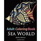 Hobby Habitat Coloring Books: Adult Coloring Books: Sea World: Books for Adults 