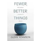 Glenn Adamson: Fewer, Better Things
