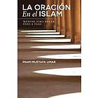 Mustafa Umar: La Oración En el Islam: Manual para Rezar Paso a