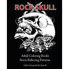 Adult Coloring Book J Kaiwell: Rock Skull Adult Coloring Books: Stress Relieving Patterns: Day of the Dead, Dia De Los Muertos Pages, Sugar 