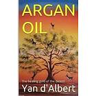 Yan D'Albert: Argan Oil: The healing gold of the desert