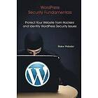 Blake Webster: WordPress Security Fundamentals: Protect Your Website from Hackers and Identify Issues