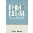 Keith Preble, Francesco Rossi: Il Perfetto Congiuntivo: Everything You Need to Know About the Italian Subjunctive