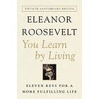 Eleanor Roosevelt: You Learn by Living