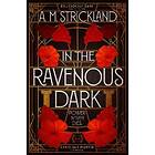 A M Strickland: In the Ravenous Dark
