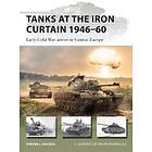 Steven J Zaloga: Tanks at the Iron Curtain 1946-60