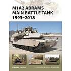 Steven J Zaloga: M1A2 Abrams Main Battle Tank 1993-2018